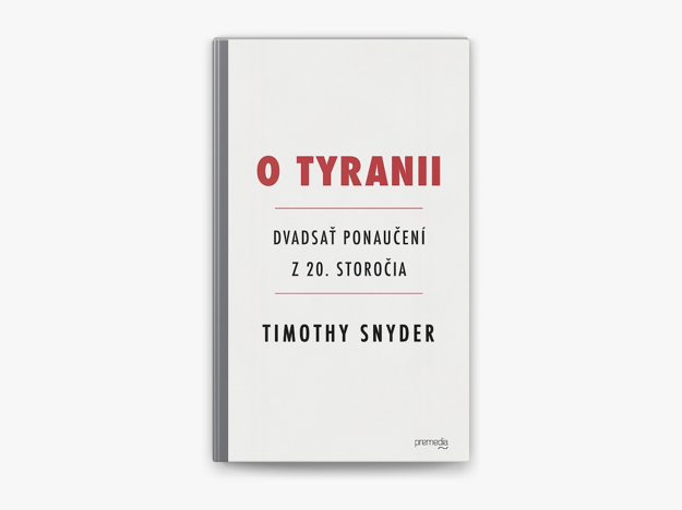 O tyranii (Timothy Snyder). (zdroj: Premedia)