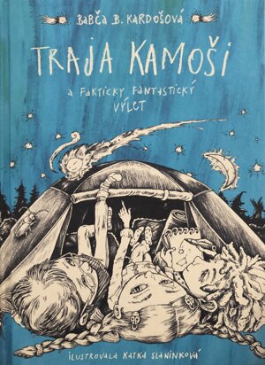 Babča Kardošová: Traja kamoši a fakticky fantastický výlet (Slovart 2019)