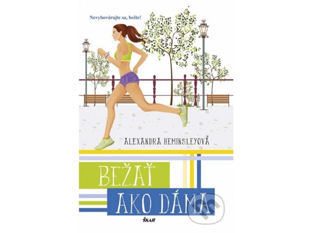 Bežať ako dáma (Alexandra Heminsley). (zdroj: Ikar)